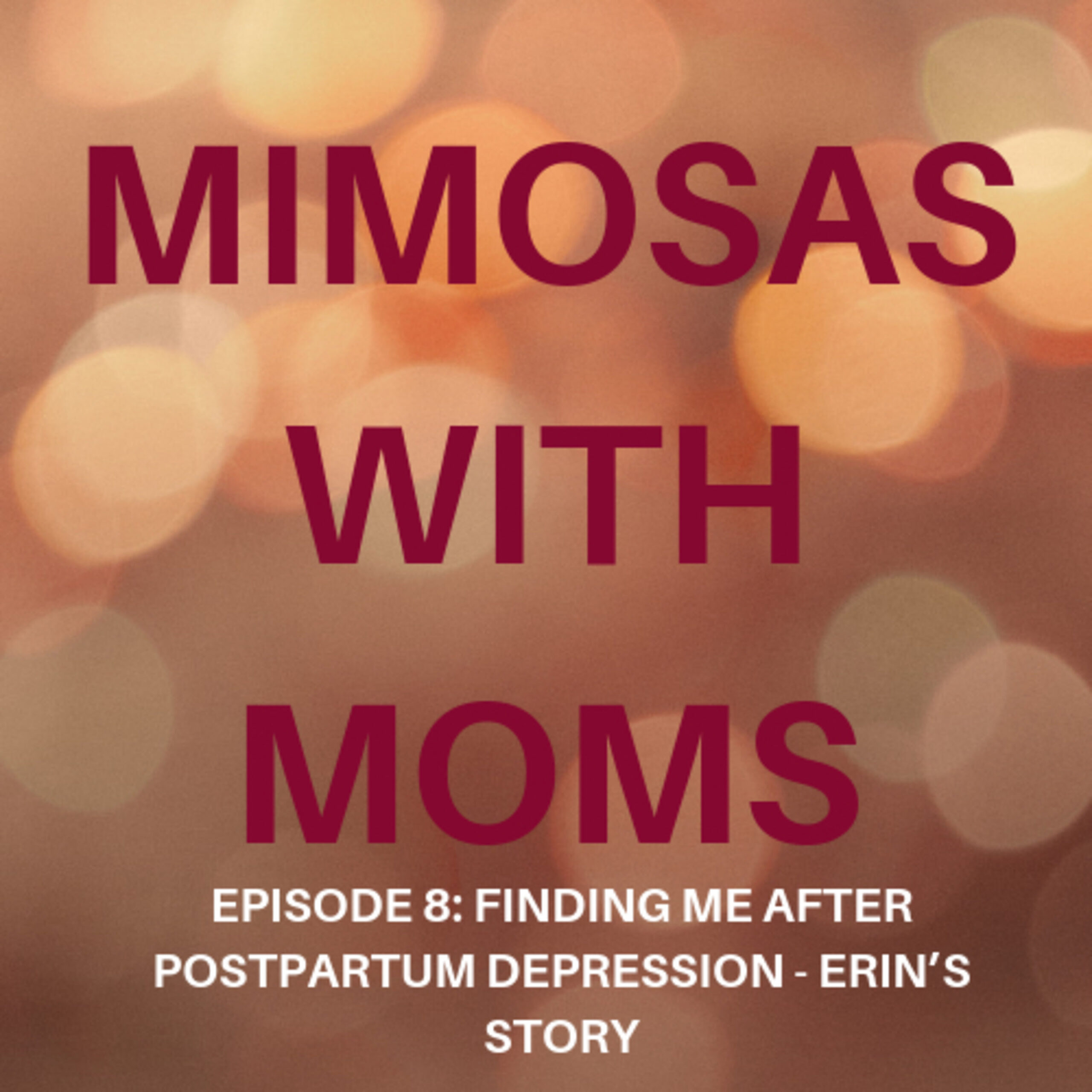 Finding ME after Postpartum Depression- Erin’s Story