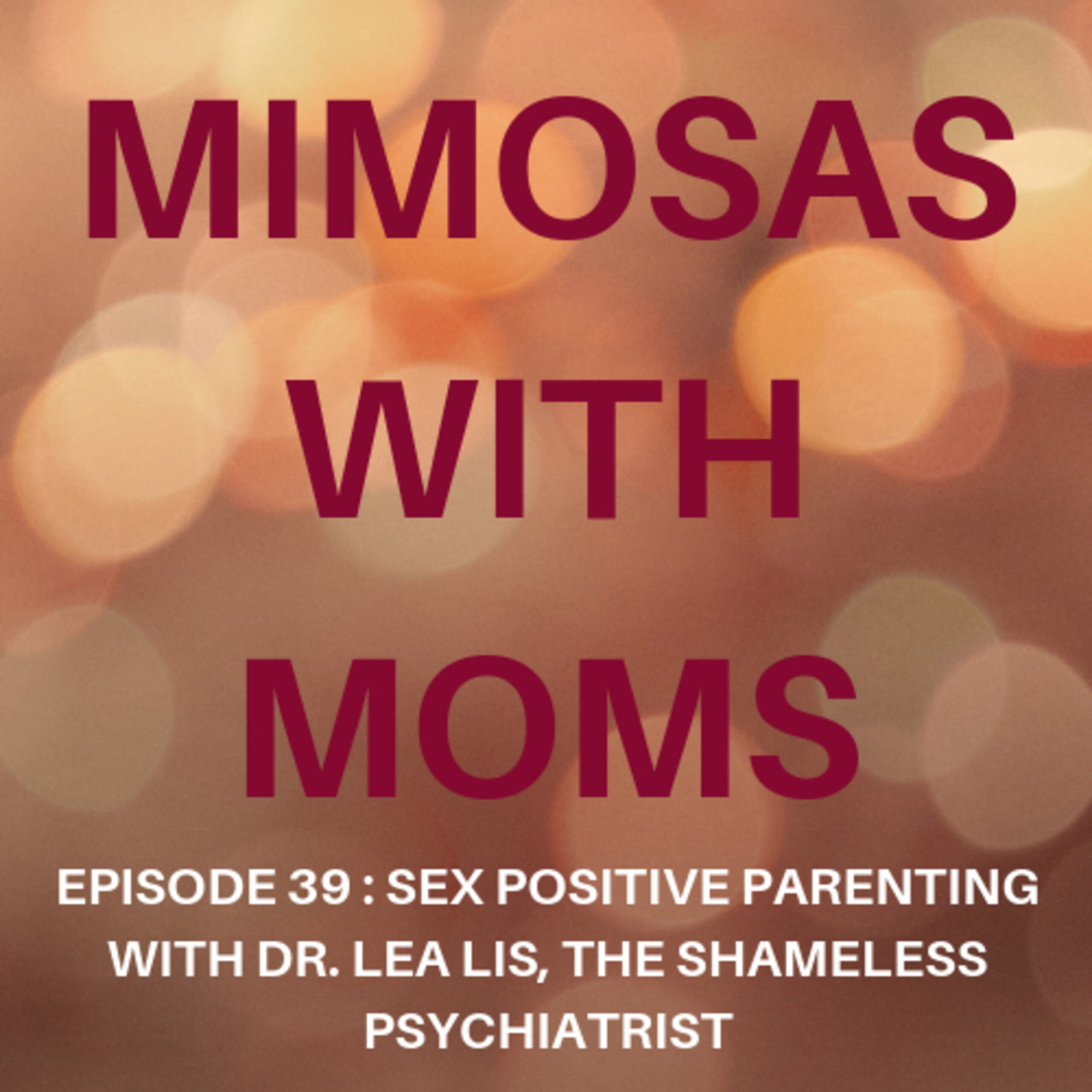 Sex Positive Parenting with Dr. Lea Lis, The Shameless Psychiatrist