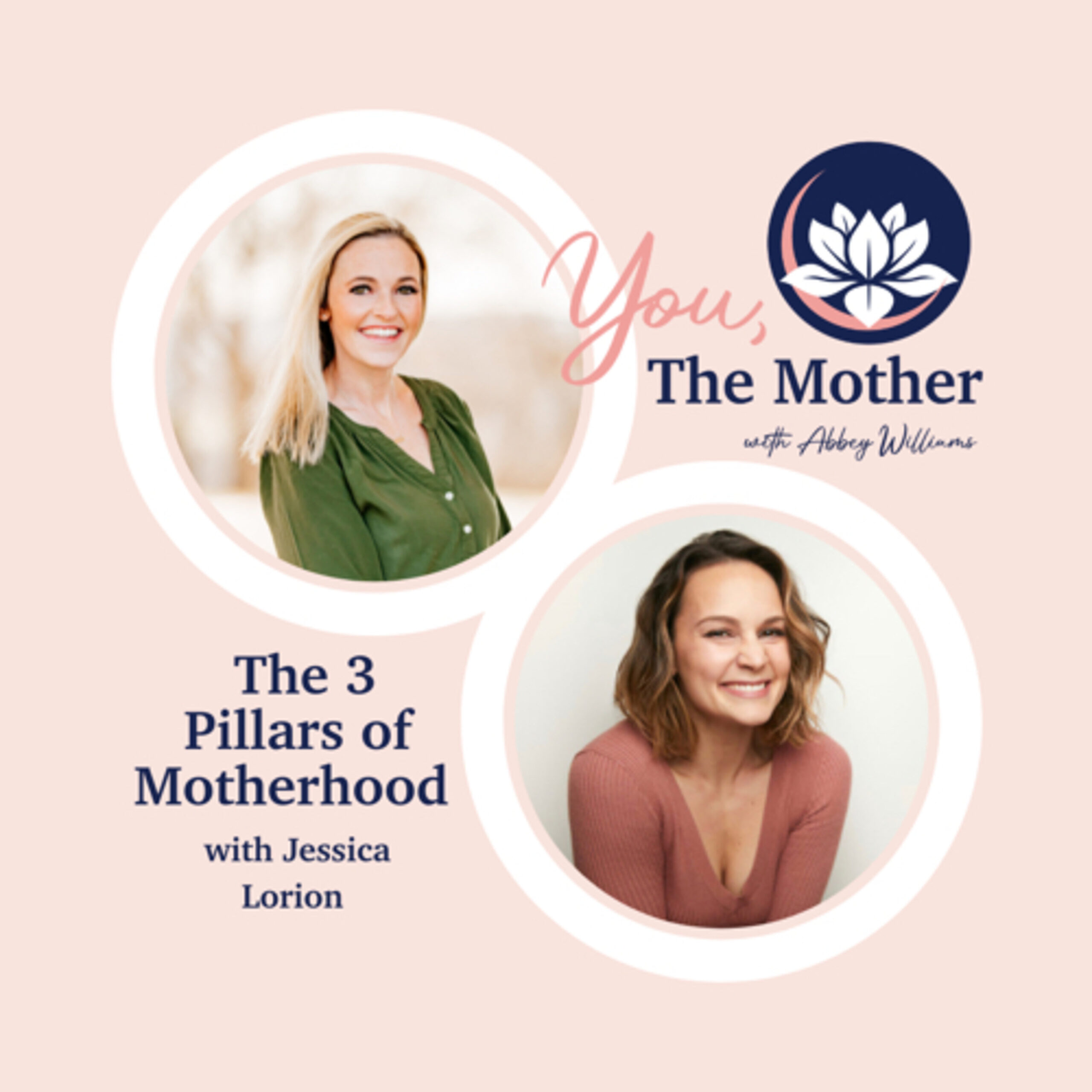 The 3 Pillars of Motherhood with Jessica Lorion