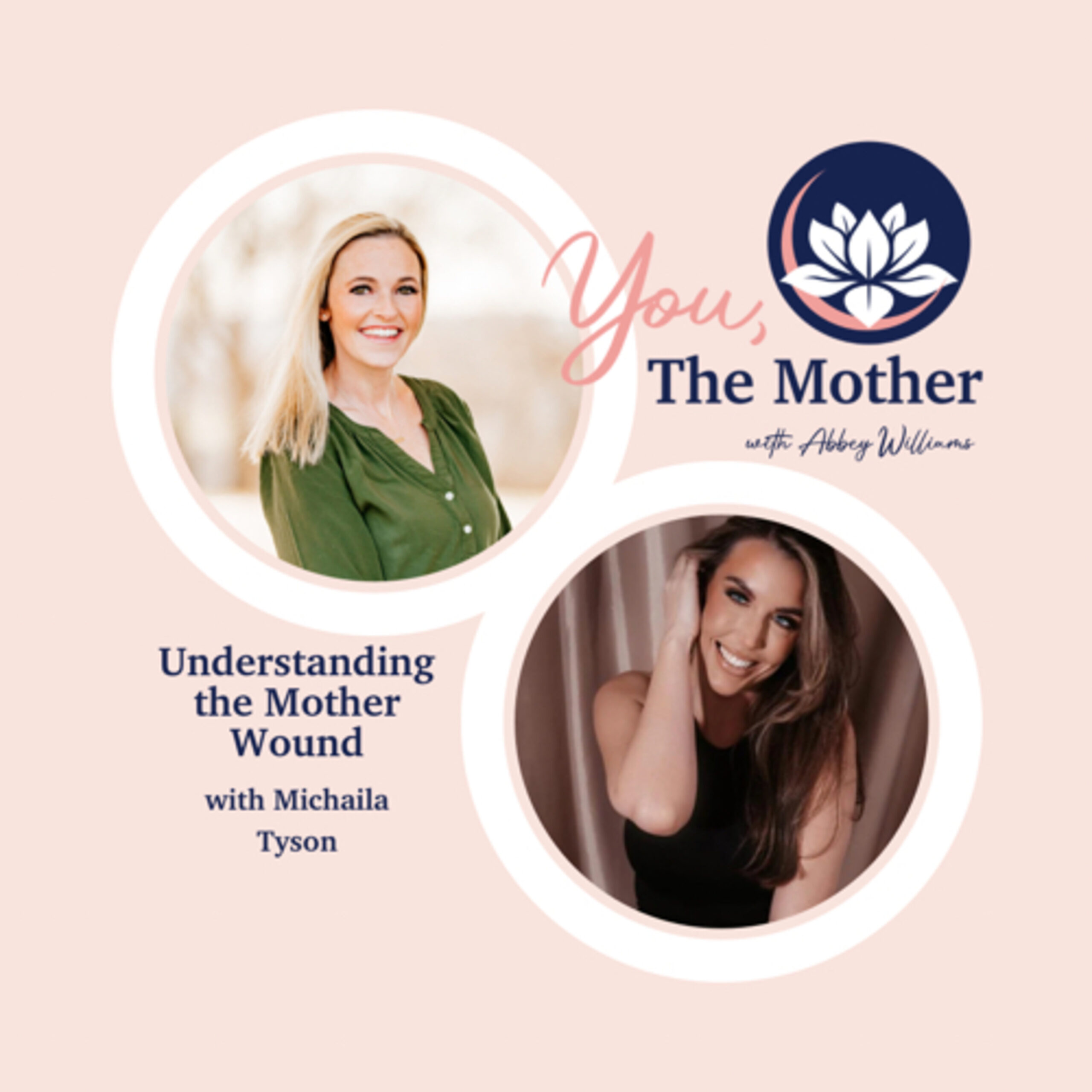 Understanding the Mother Wound with Michaila Tyson