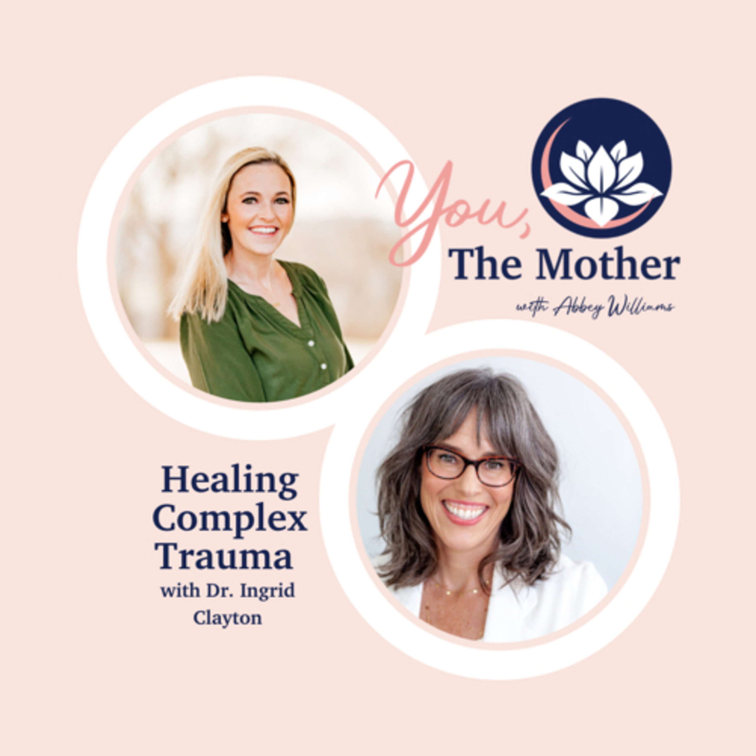Healing Complex Trauma With Dr. Ingrid Clayton