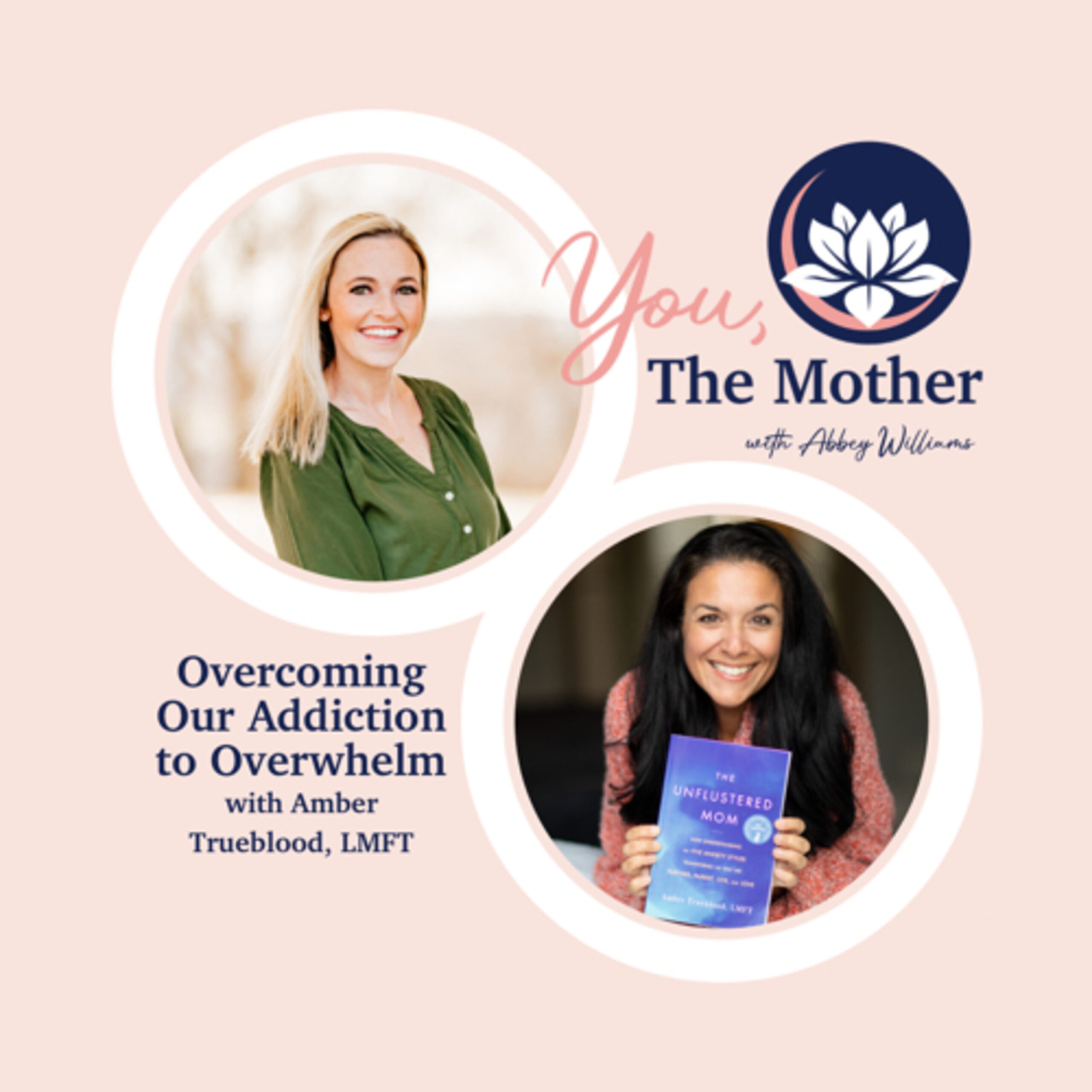 Overcoming our Addiction to Overwhelm with Amber Trueblood, LMFT