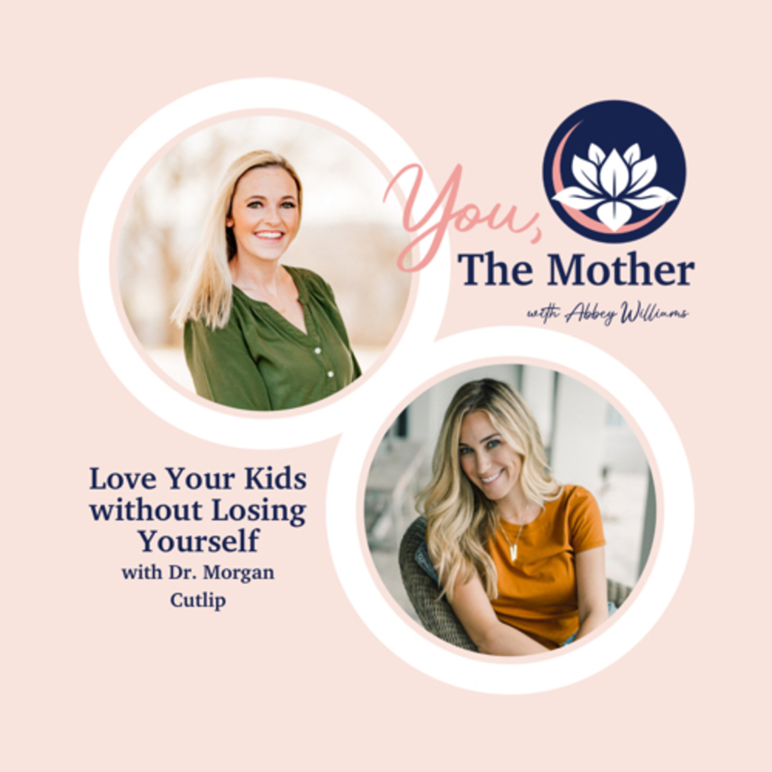 Love Your Kids Without Losing Yourself With Dr. Morgan Cutlip