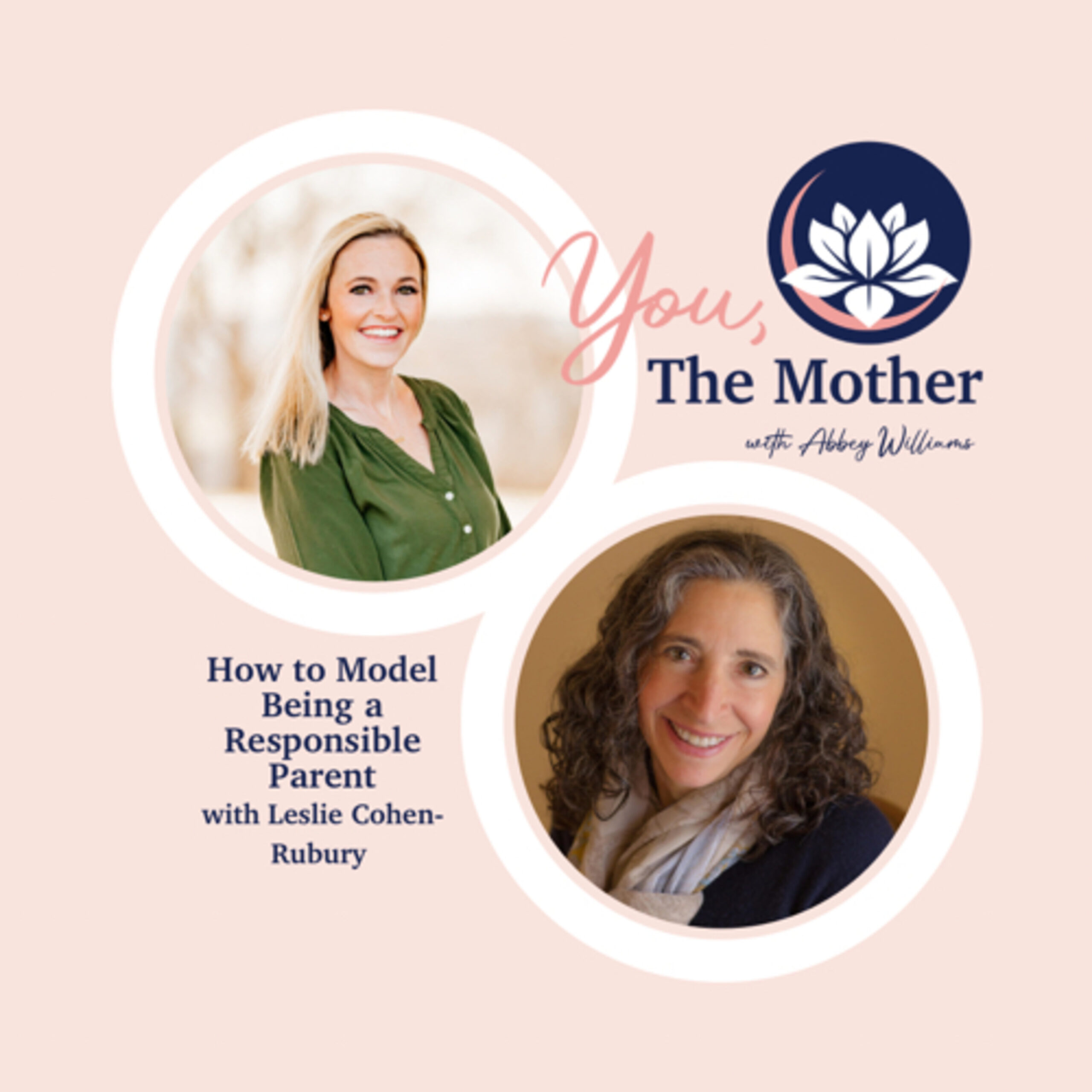 How to Model Being a Responsible Parent with Leslie Cohen-Rubury