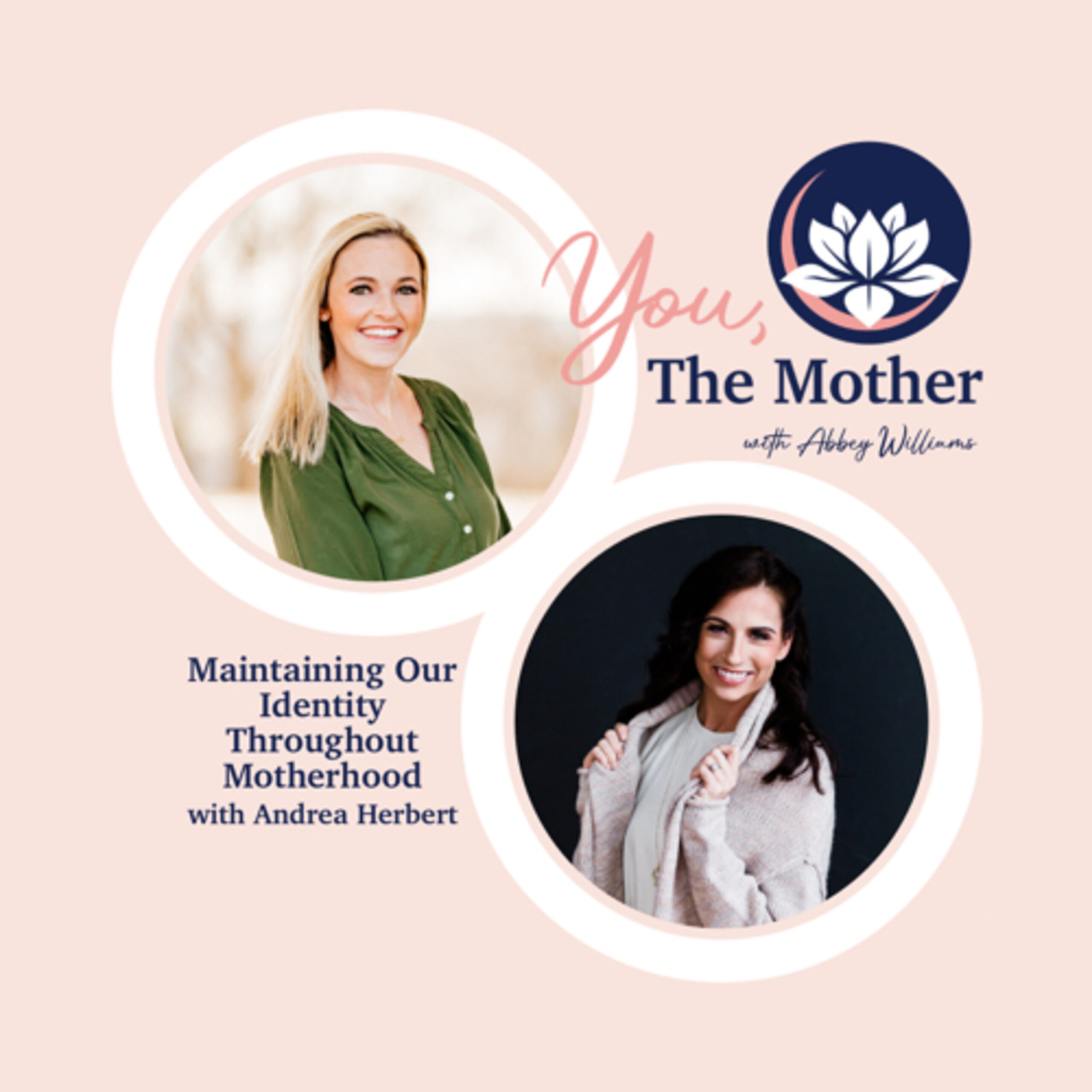 Maintaining Our Identity Throughout Motherhood with Andrea Herbert
